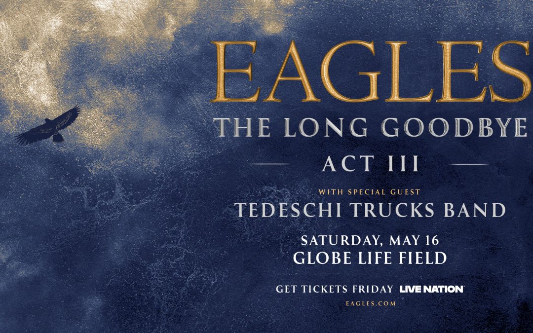 Eagles Bringing “The Long Goodbye, Act III” Tour to Globe Life Field on Saturday, May 16