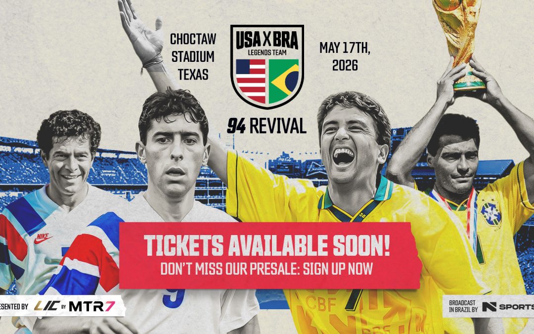American & Brazilian Soccer Legends Reunite in 1994 World Cup Rematch on May 17 at Choctaw Stadium